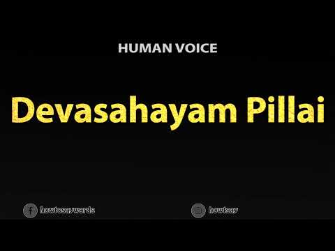 How To Pronounce Devasahayam Pillai