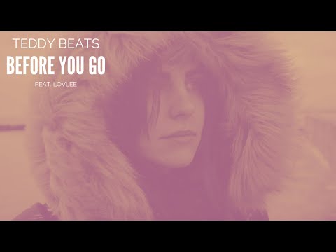 Teddy Beats - Before You Go feat. Lovlee (Music Video)