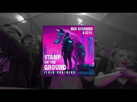 Italobrothers - Stamp On The Ground (K-Style & Nick Stevanson Remix)