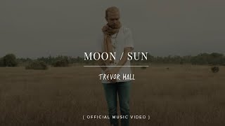 Trevor Hall - MOON / SUN (Official Music Video)
