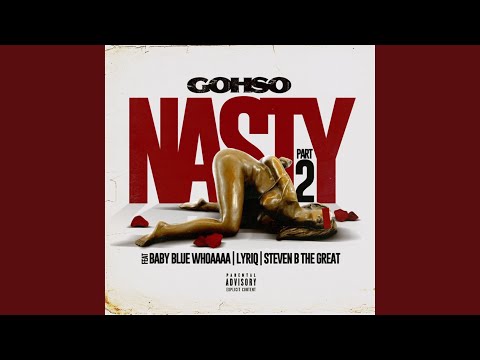 Nasty, Pt. 2 (feat. BabyBlueWhoaaaa, steven B the Great & Lyriq)