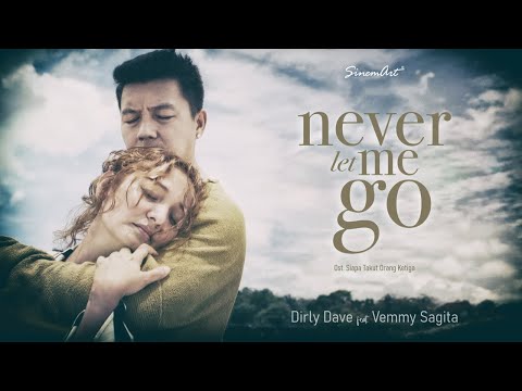 Dirly Dave Feat. Vemmy - NEVER LET ME GO | Ost. "Siapa Takut Orang Ketiga" (Official Music Video)