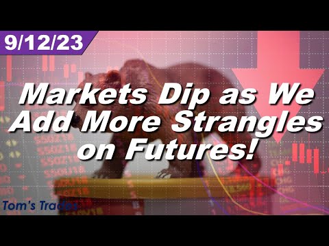 Market Review Sept 12, 2023 - Markets Dip as We Add More Strangles on Futures!