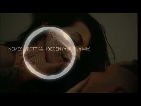 NEMES x BOTTKA - IDEGEN (rtbR Club Mix)
