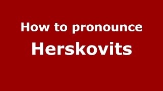 How to pronounce Herskovits