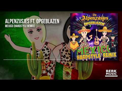 De Alpenzusjes ft. Opgeblazen - Mexico (Hardstyle Remix)