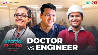 Khatta Meetha | E01 - Doctor Vs Engineer | Apoorva Arora, NV Sir Kota & @Mohak Meet | RVCJ Originals