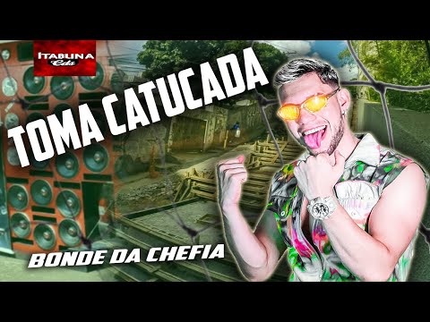 Bonde Da Chefia - Toma Catucada ( MUSICA NOVA 2021 )