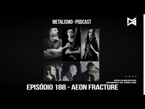 METALISMO PODCAST EP 188 AEON FRACTURE