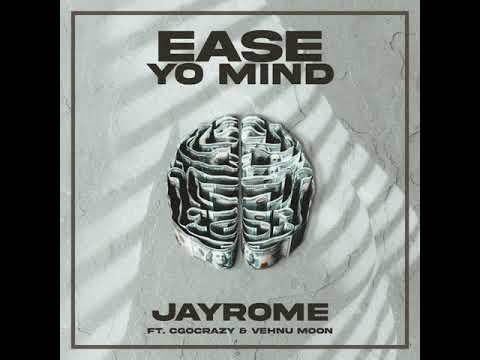 JayRome - Ease Yo Mind (feat. CGOCRAZY & Vehnu Moon) [Official Audio]