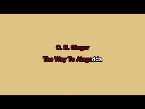 O. B. Gieger - The Way To Alagadda (karaoke)