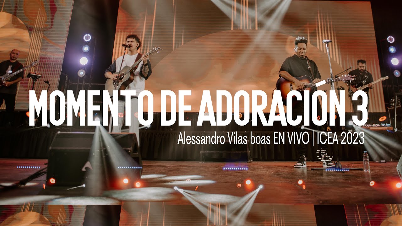 Momentos de Adoración 3 | Congreso #ICEA2023 en VIVO | Alessandro Vilas Boas + TOMATULUGAR