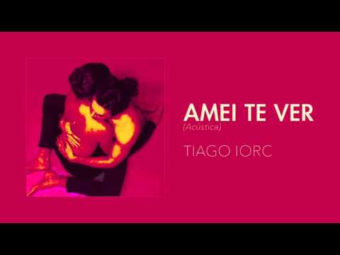 TIAGO IORC - Amei Te Ver (Acústica)