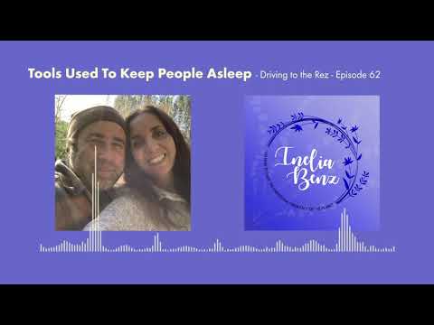 Tools used to keep people asleep - Driving to the Rez - Episode 62