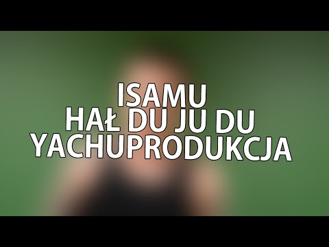yachostry ft. Isamu - Hał Du Ju Du