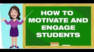 Teaching Strategies: How to Motivate and Engage Students
