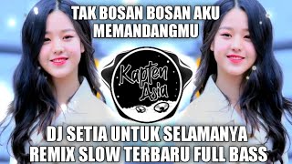 Download lagu DJ SLOW SETIA UNTUK SELAMANYA | Tak Bosan Bosan Aku Memandangmu | Terbaru 2021 Full Bass mp3