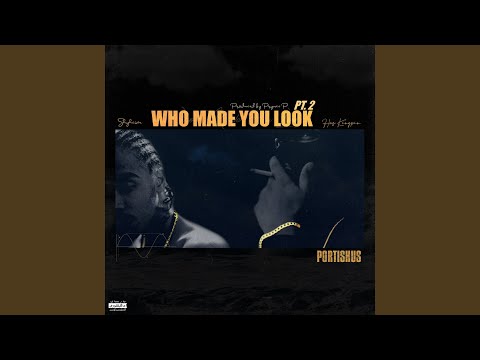Who Made You Look, Pt. 2