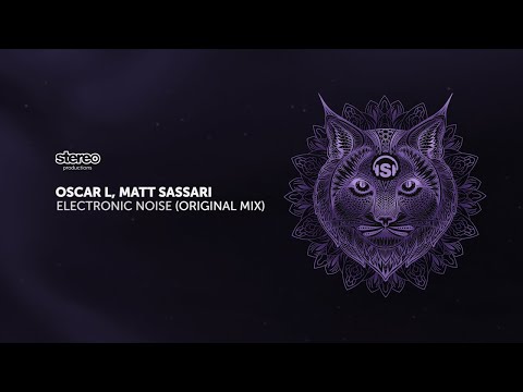 Oscar L, Matt Sassari - Electric Noise - Original Mix