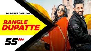Dilpreet Dhillon | Rangle Dupatte (Full Video) | Sara Gurpal | Desi Crew Vol1 |New Punjabi Song 2020