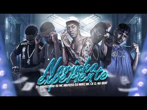 Eo MC Mafioso, Éo Andrezinho, Éo mekc, MC ck, cl no beat - Novinha experiente - brega funk