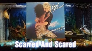 Scarred And Scared   Rod Stewart   Blondes Have More Fun   10