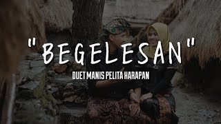 Download lagu BEGELESAN (Duet Manis Pelita Harapan) | Lirik mp3