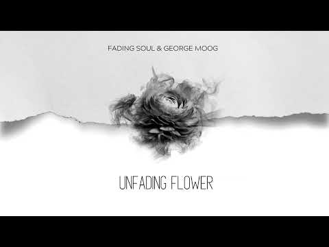 Fading Soul & George Moog - Unfading Flower (Original Mix)