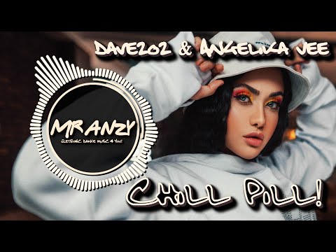 Dave202 & Angelika Vee - Chill Pill (TMW Remix) (Extended Mix) (Best Future House) Mr Anzy