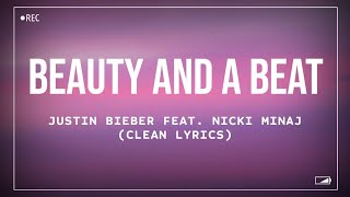 Justin Bieber - Beauty And A Beat (feat. Nicki Minaj) (Clean Lyrics)