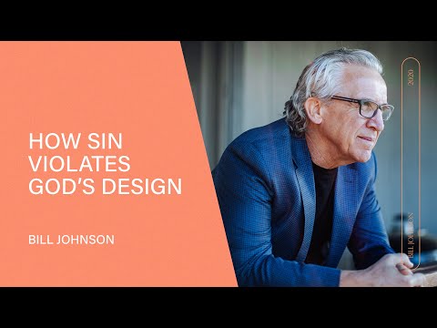 Sin Violates God's Original Design - Bill Johnson | Video Blog