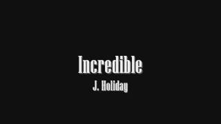 J. Holiday -  Incredible + Download Link