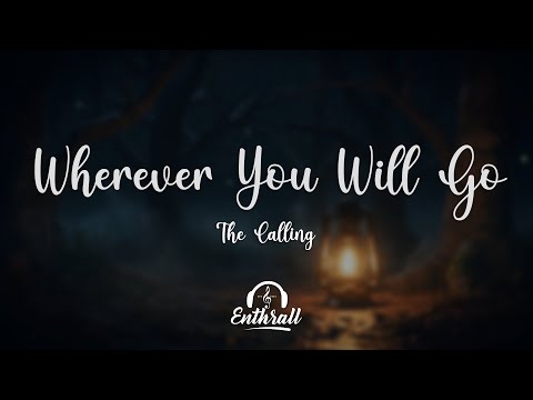 The Calling - Wherever You Will Go (Lyrics)