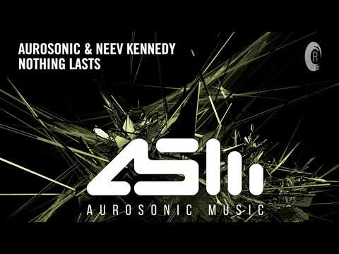 VOCAL TRANCE: Aurosonic & Neev Kennedy - Nothing Lasts + LYRICS