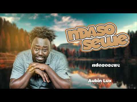 Aubin Lux - Ndasosewe (Lyrics)
