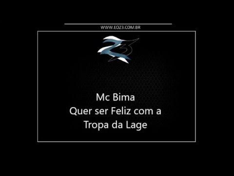 Mc Bima - Quer ser Feliz com a Tropa da Lage [DJ JORGINHO NTR]
