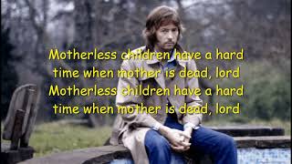 Eric Clapton - Motherless Children - (Lyrics)