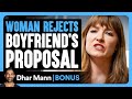 WOMAN REJECTS Boyfriend S PROPOSAL Dhar Mann Bonus