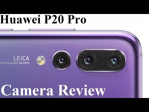 Huawei P20 Pro - Camera Features, Detailed Hands-on Review and Samples