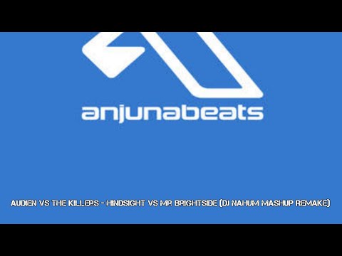 Audien Vs The Killers - Hindsight Vs Mr. Brightside (DJ Nahum Mashup Remake)
