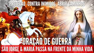 ORAÇÃO DE GUERRA SÃO JORGE E MARIA PASSA NA FRENTE PROTEÇÃO CONTRA INIMIGOS ELIMINAR O MAL INVEJA