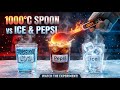 1000 C Glowing Spoon Vs Ice Pepsi What Happens