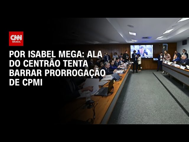 Ala do centrão tenta barrar prorrogação de CPMI do INSS | LIVE CNN