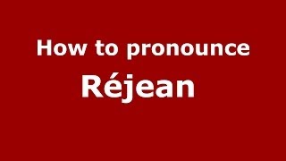 How to pronounce Réjean 