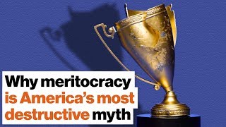 Why meritocracy is America’s most destructive myth | DeRay Mckesson