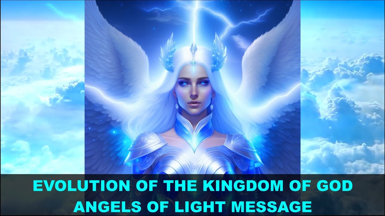 Evolution of The Kingdom of God | Angels of Light Message