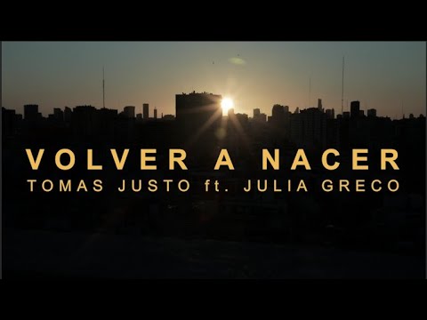Tomás Justo ft. Julia Greco – “ Volver a nacer “