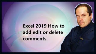 Excel 2019 How to add edit or delete comments