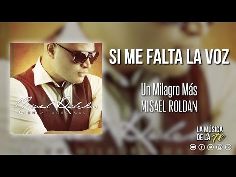 Si Me Falta la Voz - Misael Roldan