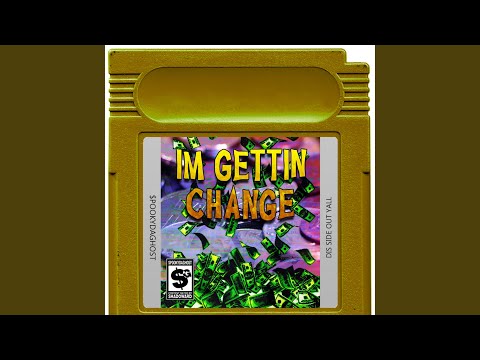 I'm Gettin' Change